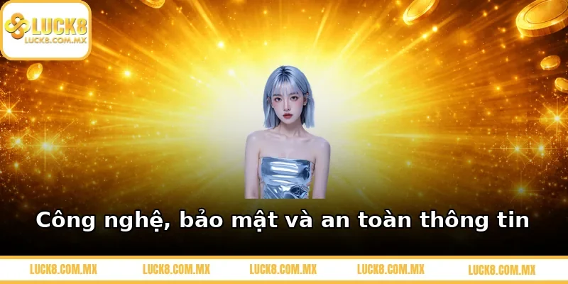 Công nghệ, bảo mật và an toàn thông tin