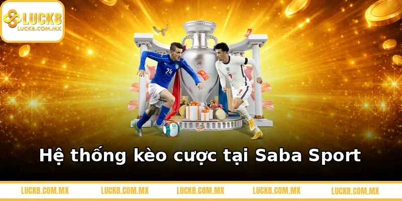 Hệ thống kèo cược tại Saba Sport